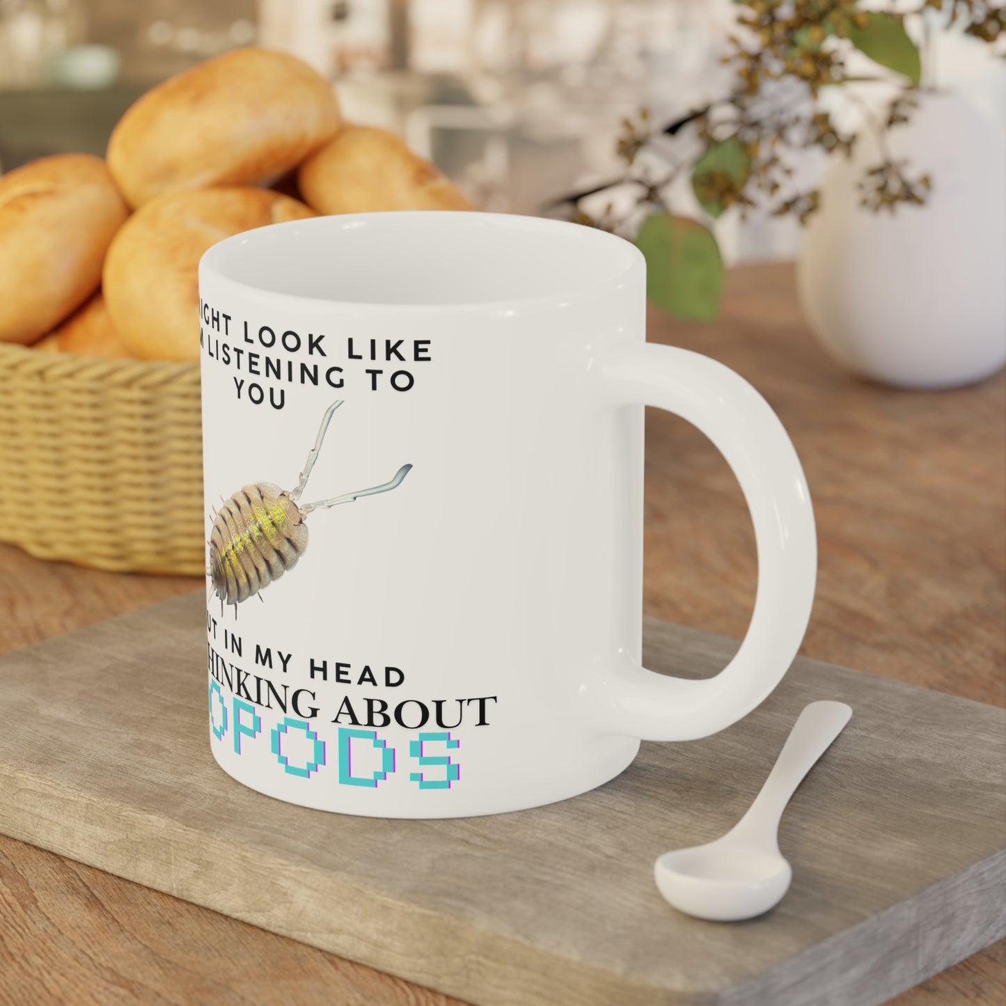 Bolivari Edition: I Might Look Like I'm Listening to You But in My Head I'm Thinking About Isopods, Ceramic Mug (11oz, 15oz)