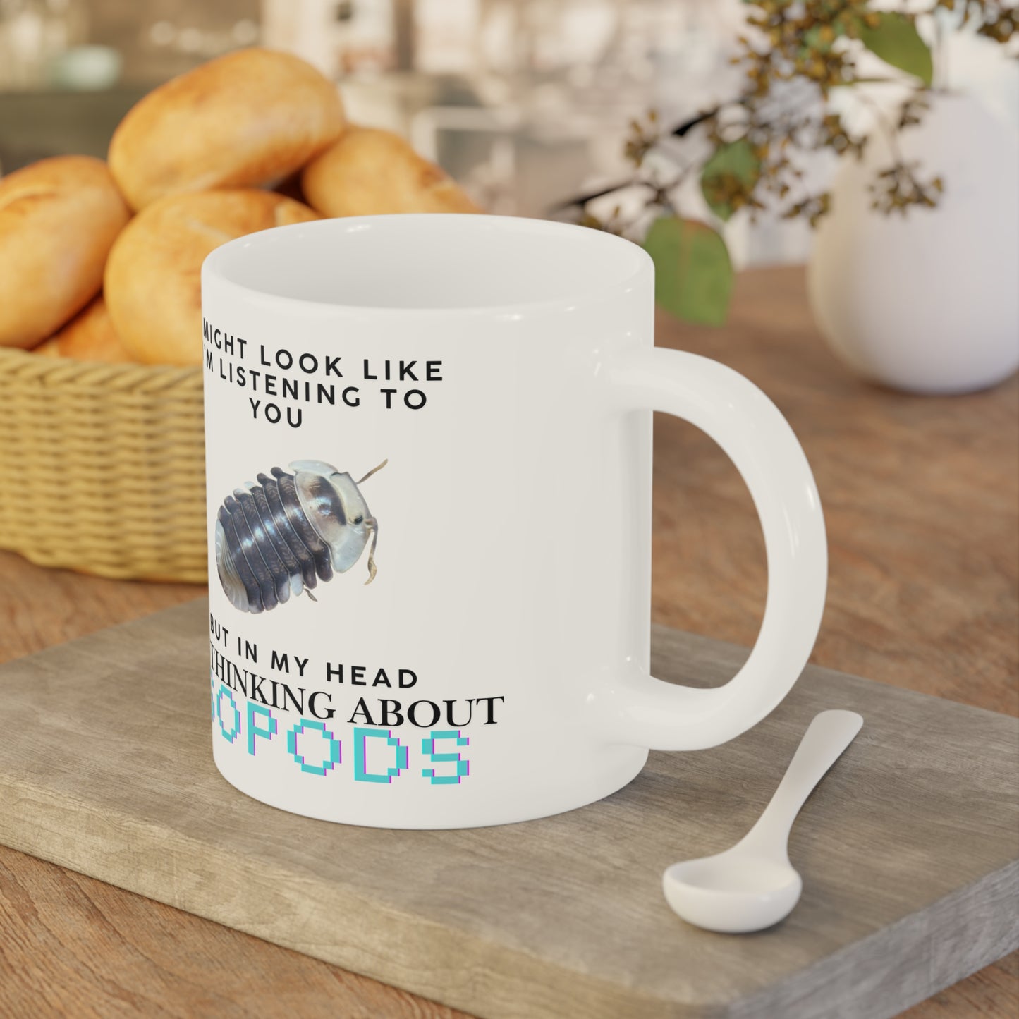 White Ducky Edition: I Might Look Like I'm Listening to You But in My Head I'm Thinking About Isopods, Ceramic Mug (11oz, 15oz)