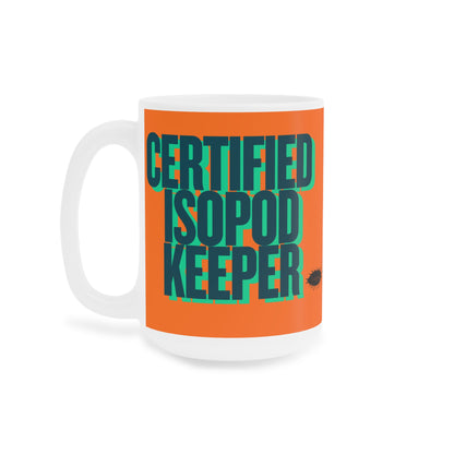 Certified Isopod Keeper Ceramic Mug - Funny Bug Lover Coffee Cup (11oz/15oz/20oz)